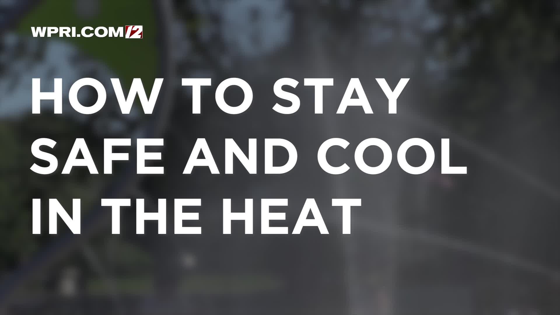 Video Now: How to stay safe and cool in the heat – WPRI.com